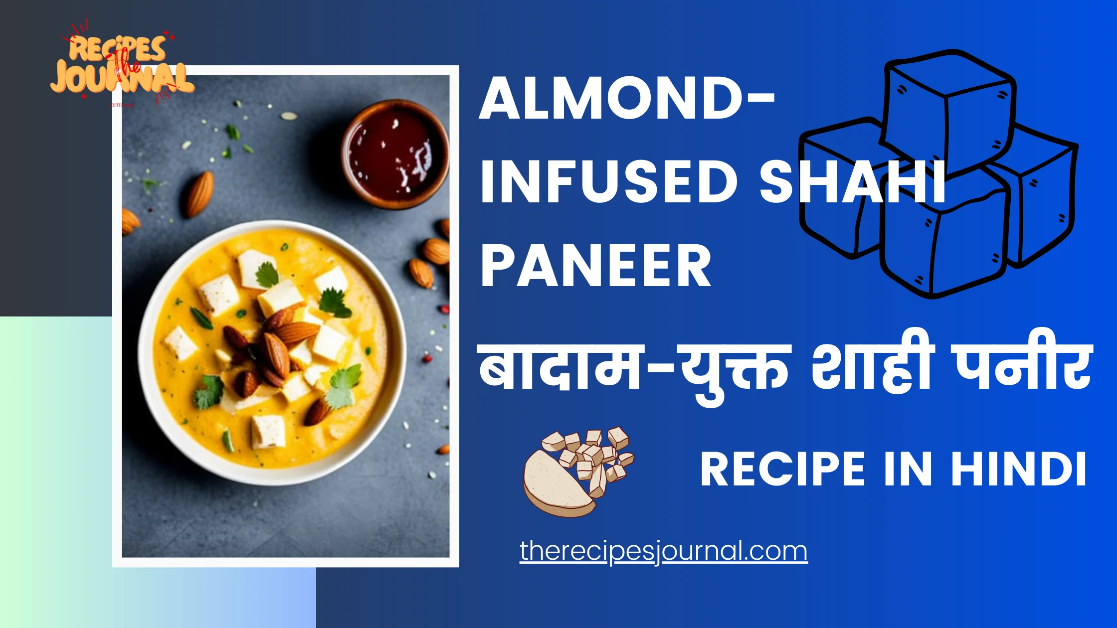 Almond-Infused Shahi Paneer – बादाम-युक्त शाही पनीर